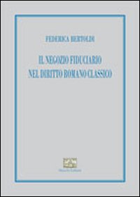 Il negozio fiduciario nel diritto romano classico