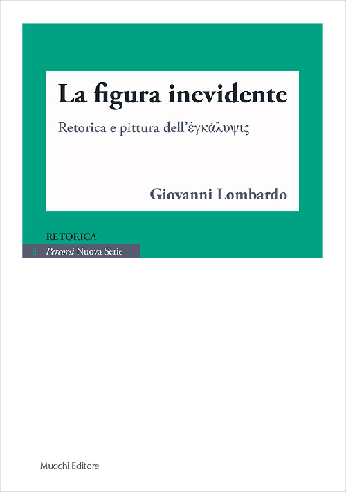 La figura inevidente. Retorica e pittura dell'ἐγκάλυψις