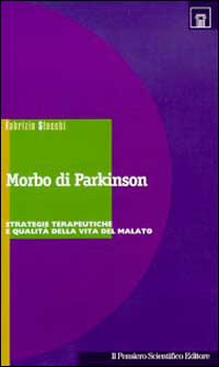 Il morbo di Parkinson. Strategie terapeutiche e qualità di vita del malato