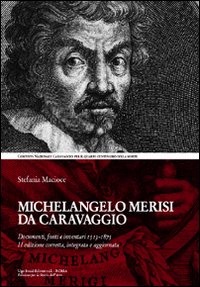 Michelangelo Merisi da Caravaggio. Documenti, fonti e inventari 1513-1875