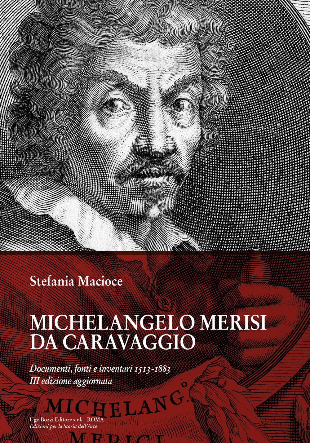 Michelangelo Merisi Da Caravaggio. Documenti, fonti e inventari 1513-1883