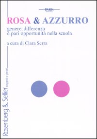 Rosa & azzurro. Genere, differenza e pari opportunità nella scuola