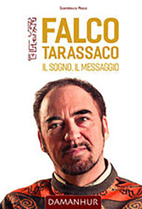 Falco Tarassaco. Il sogno, il messaggio