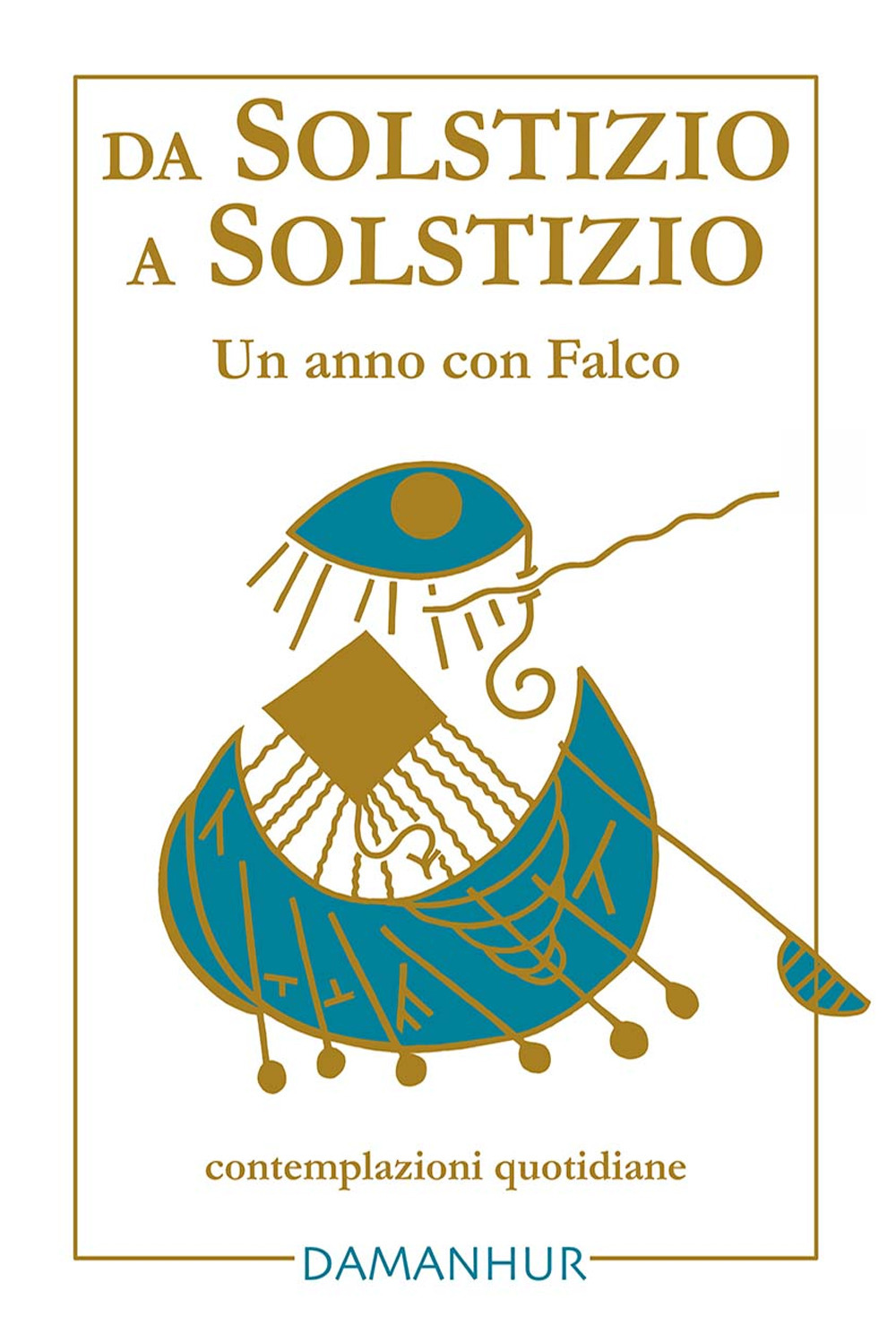 Da solstizio a solstizio. Un anno con Falco