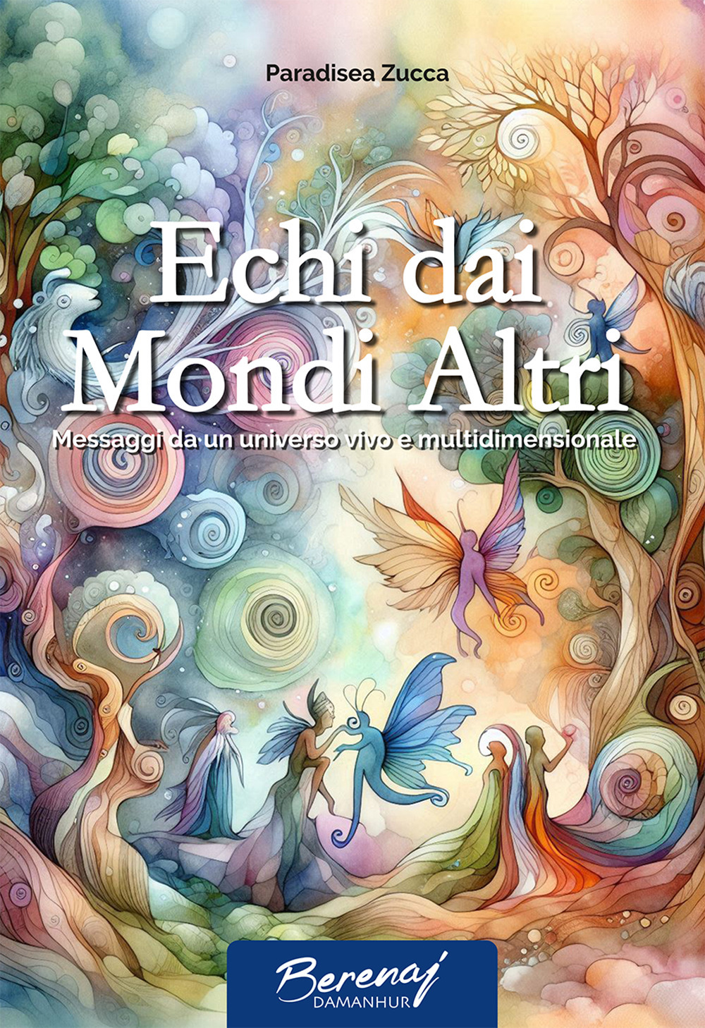 Echi dai mondi altri. Messaggi da un universo vivo e multidimensionale