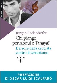 Chi piange per Abdul e Tanaya? L'errore della crociata contro il terrorismo