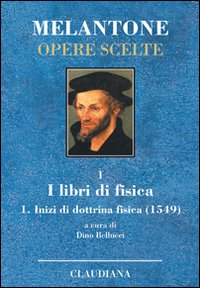 Inizi di dottrina fisica (1549). Testo latino a fronte. Vol. 1: I libri di fisica