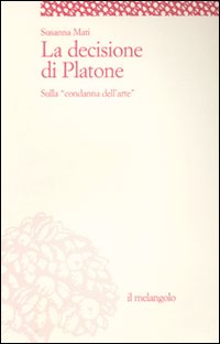 La decisione di Platone. Sulla «condanna dell'arte»