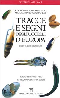 Tracce e segni degli uccelli d'Europa. Guida al riconoscimento