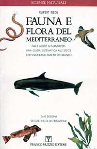 Fauna e flora del Mediterraneo. Dalle alghe ai mammiferi: una guida sistematica alle specie che vivono nel mar Mediterraneo
