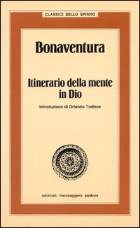 Bonaventura. Itinerario della mente in Dio