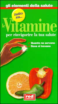 Tutto sul... le vitamine. Quante ne servono, dove si trovano