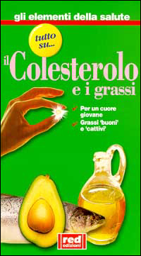Tutto su... il colesterolo e i grassi. Per un cuore giovane. Grassi «buoni» e «cattivi»
