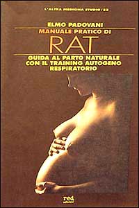 Manuale pratico di RAT. Guida al parto naturale con il training autogeno respiratorio