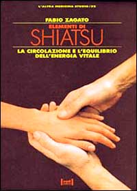 Elementi di shiatsu. La circolazione e l'equilibrio dell'energia vitale