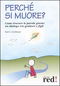 Perché si muore? Come trovare le parole giuste: un dialogo tra genitori e figli