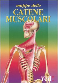 Mappe delle catene muscolari. Per osteopati, massaggiatori, medici