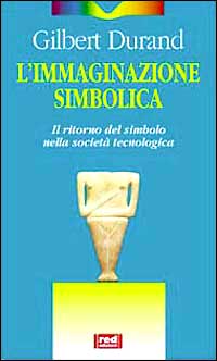 L'immaginazione simbolica. Il ritorno del simbolo nella società tecnologica