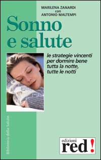Sonno e salute. Le strategie vincenti per dormire bene tutta la notte, tutte le notti. Ambiente, alimentazione, cure convenzionali, rimedi naturali