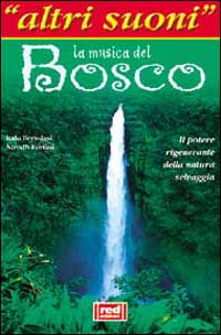 La musica del bosco. Il potere rigenerante della natura selvaggia