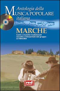 Marche. Canti e musiche tradizionali raccolti e interpretati dal gruppo La Macina