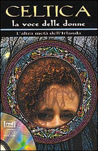 Celtica. La voce delle donne. L'altra metà dell'Irlanda