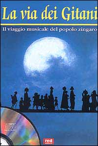 La via dei gitani. Il viaggio musicale del popolo zingaro