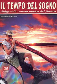 Il tempo del sogno. Didgeridù: suono antico del futuro