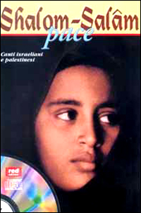 Shalom-Salâm-Pace. Canti israeliani e palestinesi