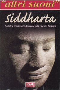 Siddharta. I canti e le musiche sulla vita del Buddha