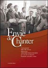 Envie de chanter. Canti popolari della Valle d'Aosta elaborati per coro di voci bianche, femminile, maschile e misto
