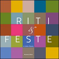 Riti e feste in valle d'Aosta. Testimonianze del patrimonio culturale immateriale