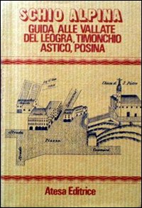 Schio alpina. Guida alle vallate