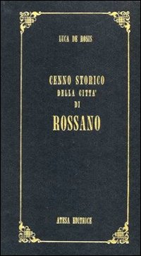 Cenno storico della città di Rossano (rist. anast. Napoli, 1838)