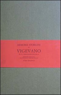 Memorie storiche di Vigevano (rist. anast. Vigevano, 1810)