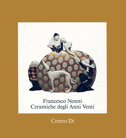 Francesco Nonni. Ceramiche degli anni Venti
