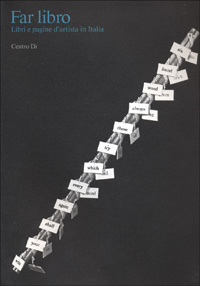 Far libro. Libri e pagine d'artista in Italia