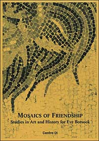 Mosaics of friendship. Studies in art and history for Eve Borsook