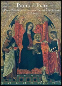 Painted Piety. Panel Paintings for Personal Devotion in Tuscany 1250-1400