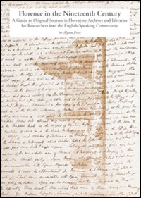 Florence in the nineteenth century. A guide to original sources in Florentine archives and libraries for researches into the English-speaking community