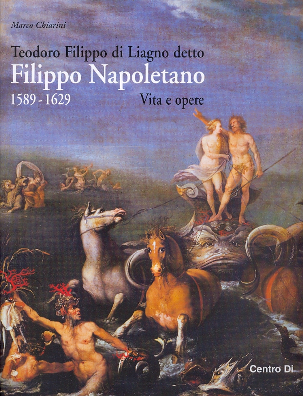 Teodoro Filippo di Liagno detto Filippo Napoletano: 1589-1629. Vita e opere