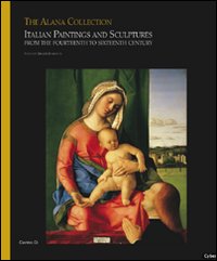 The Alana collection. Vol. 2: Italian paintings and sculptures from the fourteenth to sixteenth century
