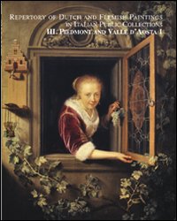 Piemonte and Valle d'Aosta. Repertory of dutch and flemish paintings in italian public collections. Vol. 1-2