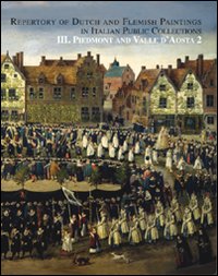 Piedmont and Valle d'Aosta. Repertory of dutch and flemish paintings in italian public collections. Vol. 2
