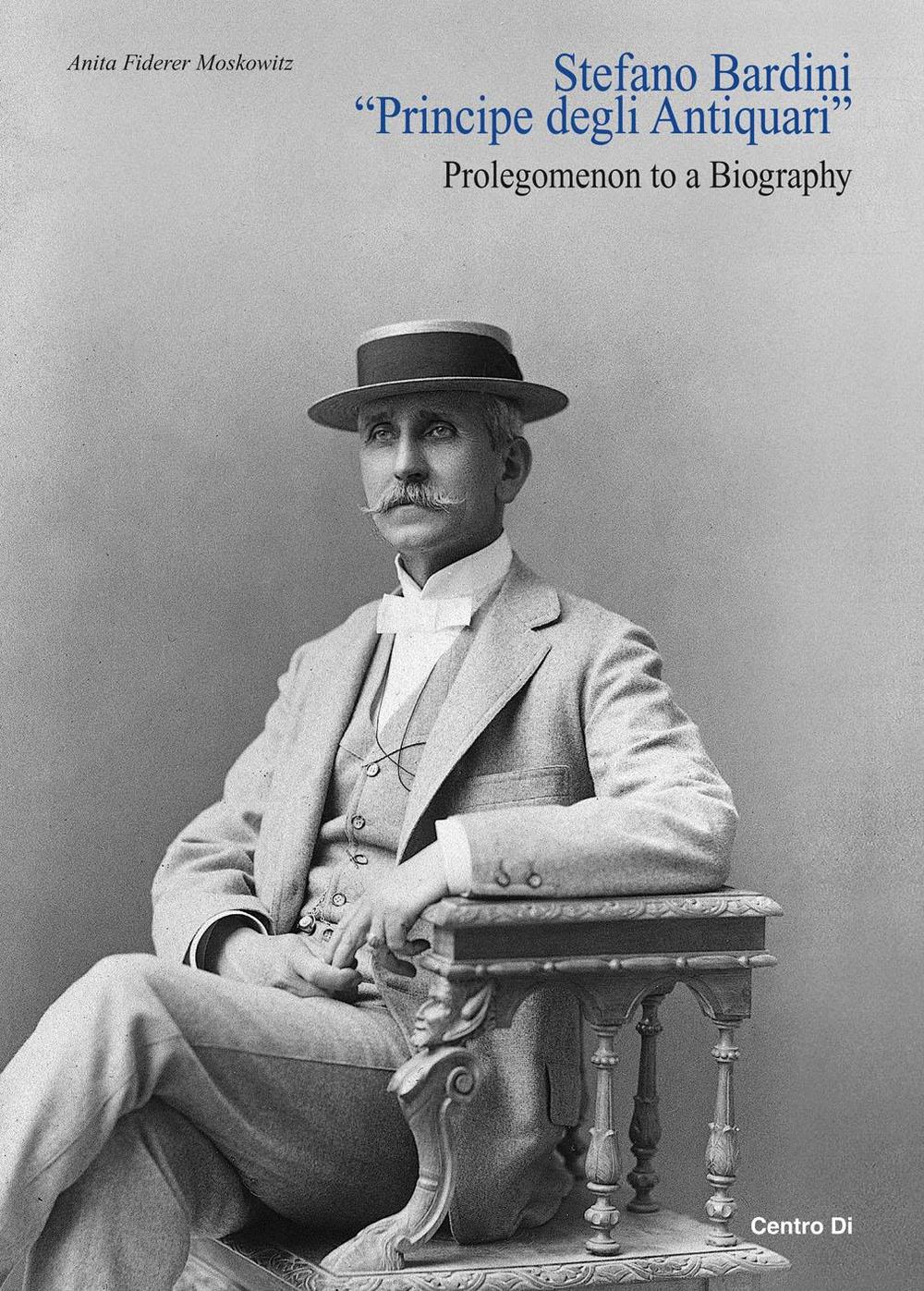 Stefano Bardini «principe degli antiquari». Prolegomenon to a biography