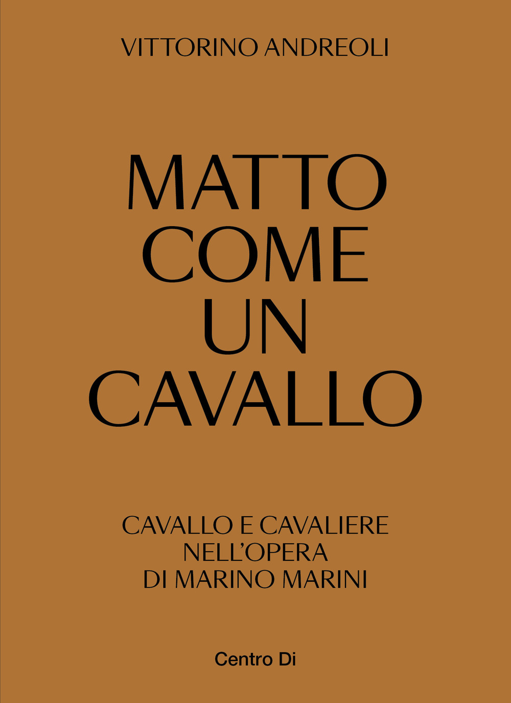 Matto come un cavallo. Cavallo e cavaliere nell'opera di Marino Marini