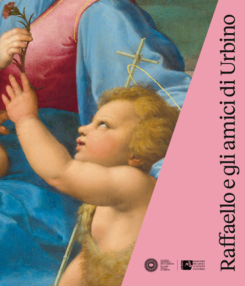 Raffaello e gli amici di Urbino. Catalogo della mostra (Urbino, 3 ottobre 2019-19 gennaio 2020)