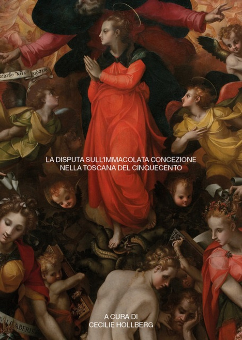 La disputa sull'Immacolata Concezione nella Toscana del Cinquecento. Atti della Giornata di Studio (13 maggio 2019)