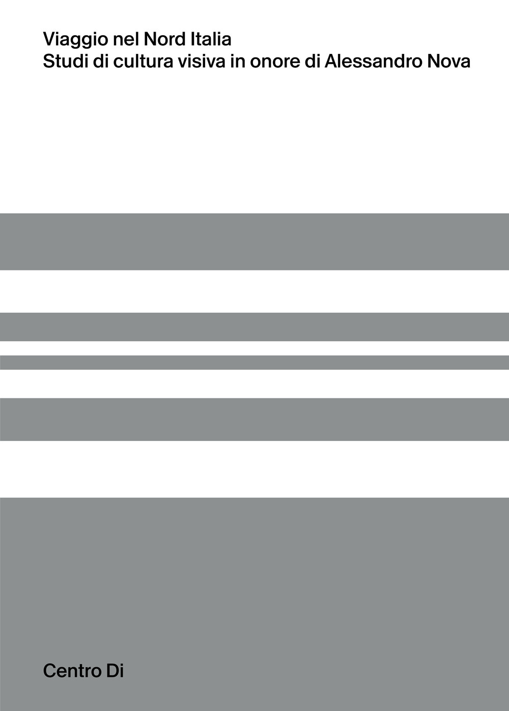 Viaggio nel Nord Italia. Studi di cultura visiva in onore di Alessandro Nova