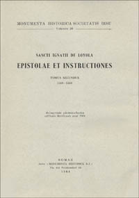 Monumenta historica Societatis Iesu. Vol. 26: Sancti Ignatii de Loyola Societatis Iesu fundatoris. Epistolae et Instructiones (2)